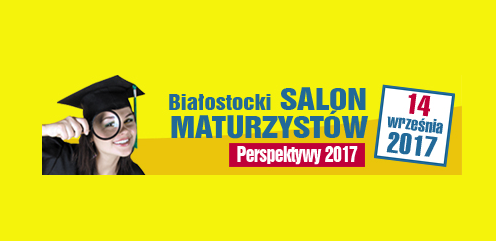 Białostocki Salon Maturzystów Fundacji Perspektywy - już 14 września w kampusie UwB!