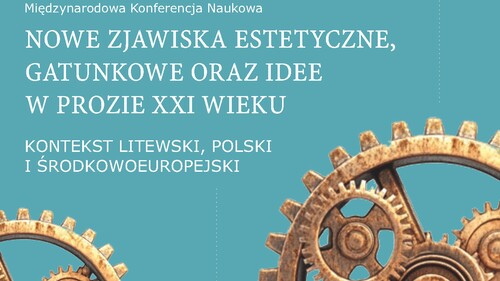 Międzynarodowa Konferencja Naukowa: Nowe zjawiska estetyczne, gatunkowe oraz idee w prozie XXI wieku