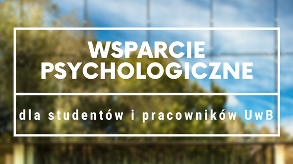 Wsparcie psychologiczne dla studentów i pracowników UwB