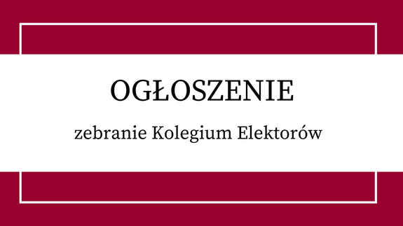 Ogłoszenie o zebraniu Kolegium Elektorów Uniwersytetu w Białymstoku