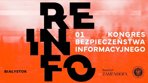 Instytut Zamenhofa i Uniwersytet w Białymstoku zapraszają na pierwszy Kongres Bezpieczeństwa Informacyjnego