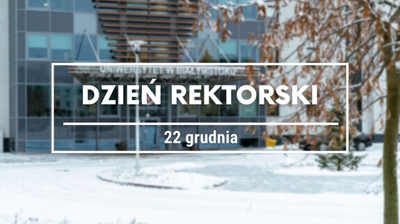 22.12.2025 r. - Dzień Rektorski