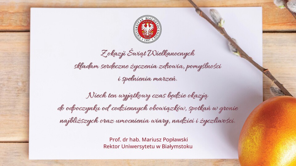 Z okazji Świąt Wielkanocnych  składam serdeczne życzenia zdrowia, pomyślności  i spełnienia marzeń. Niech ten wyjątkowy czas będzie okazją  do odpoczynku od codziennych obowiązków, spotkań w gronie najbliższych oraz umocnienia wiary, nadziei i życzliwości.
