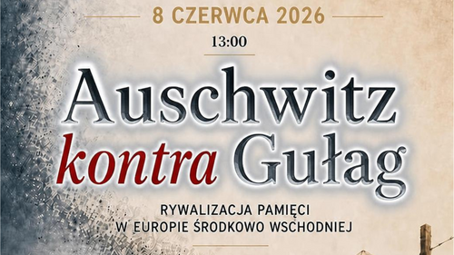 Wykład: Auschwitz kontra Gułag. Rywalizacja pamięci w Europie Środkowo Wschodniej