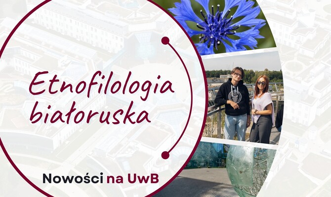 Etnofilologia białoruska – nowy kierunek w ofercie Wydziału Filologicznego