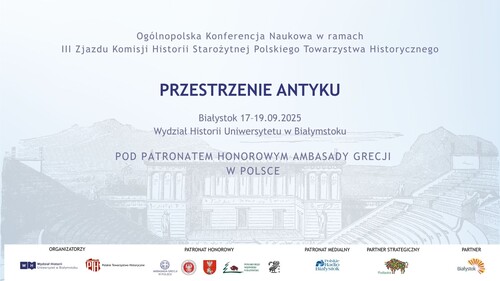 III Zjazd Komisji Historii Starożytnej Polskiego Towarzystwa Historycznego połączony z konferencją „Przestrzenie antyku”. Gość specjalny - Ambasador Republiki Greckiej w Polsce Niki Kamba