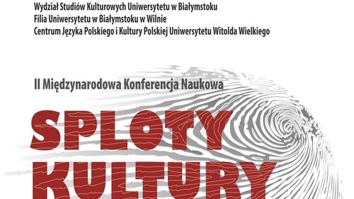 Międzynarodowa konferencja naukowa "Sploty kultury. Narracje o kulturze w krajach Europy Środkowo-Wschodniej"