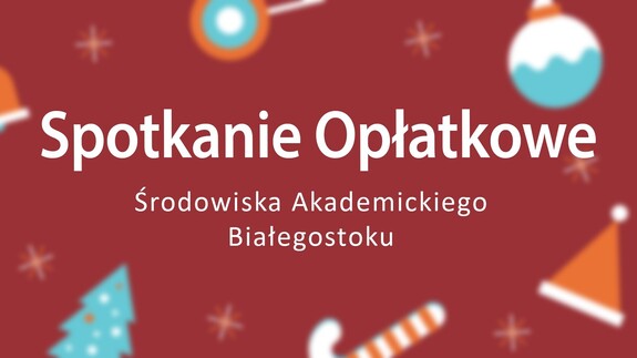 Spotkanie Opłatkowe Środowiska Akademickiego Białegostoku 2022