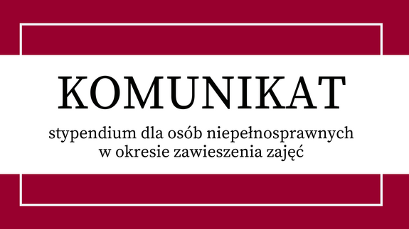 Komunikat Rektora UwB w sprawie stypendium dla osób niepełnosprawnych w okresie zawieszenia zajęć dydaktycznych