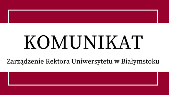 Zarządzenie rektora ws. prowadzenia zajęć dydaktycznych, weryfikacji efektów uczenia się oraz przeprowadzania egzaminów dyplomowych w roku akademickim 2020/2021 