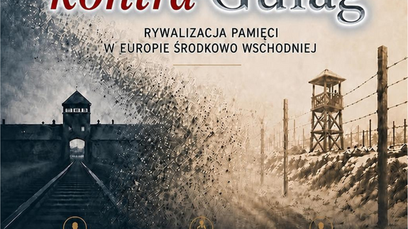 Wykład: Auschwitz kontra Gułag. Rywalizacja pamięci w Europie Środkowo Wschodniej