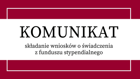 Komunikat Rektora UwB w sprawie składania wniosków o świadczenia z funduszu stypendialnego w stanie epidemii