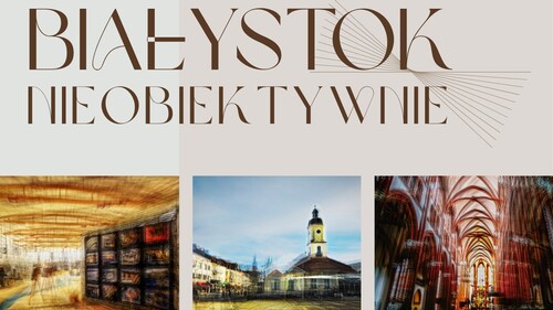Białystok nieobiektywnie - Biblioteka Uniwersytecka zaprasza na wystawę zdjęć Wojciecha Wojtkielewicza